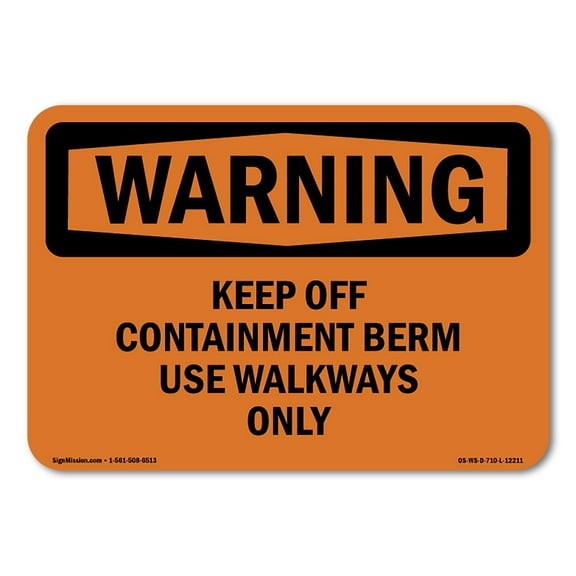 OSHA WARNING Sign - Keep Off Containment Berm Use Walkways Only | Decal | Protect Your Business, Work Site, Warehouse & Shop Area | Made in the USA