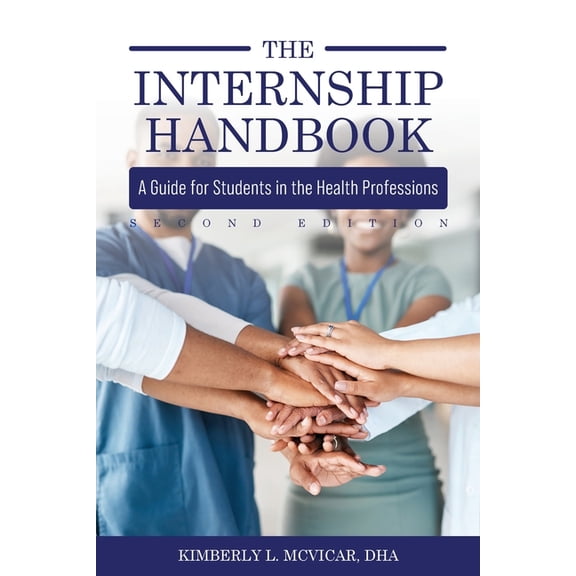 The Internship Handbook: A Guide for Students in the Health Professions, (Paperback)