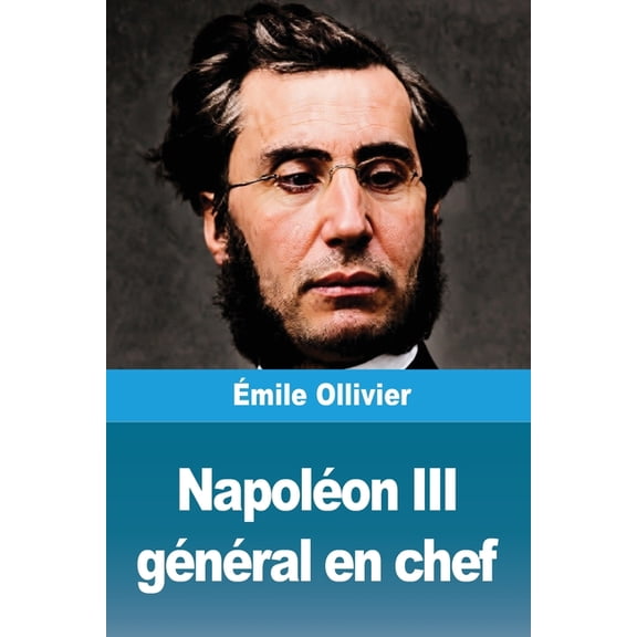NapolÃ©on III gÃ©nÃ©ral en chef, (Paperback)