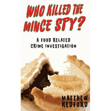 Who Killed the Mince Spy? : A Food Crime (Best Crime Investigation Novels)