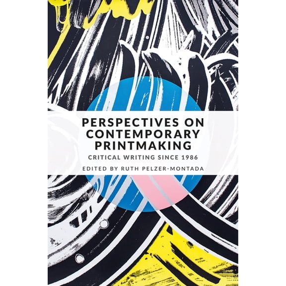 Perspectives on Contemporary Printmaking: Critical Writing Since 1986, (Paperback)