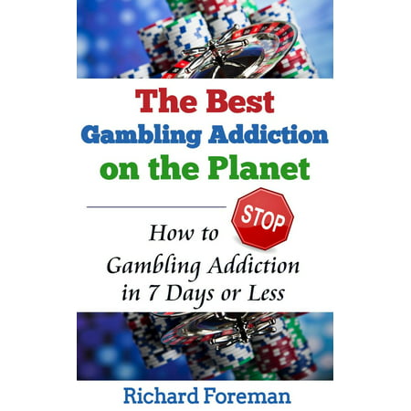 The Best Gambling Addiction Cure on the Planet: How to Stop Gambling Addiction in 7 Days or Less (gambling addiction treatment, gambling addiction symptoms, gambling addiction help) - (Best Cure For Dehydration)