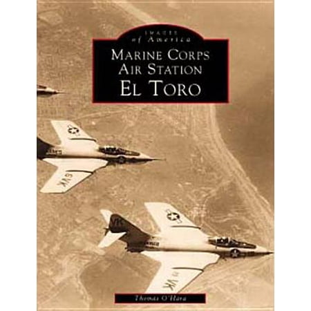 Marine Corps Air Station El Toro (Best Marine Corps Duty Stations)
