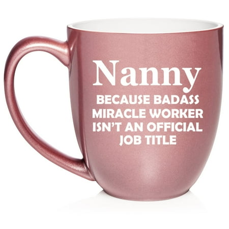 

Nanny Miracle Worker Job Title Funny Ceramic Coffee Mug Tea Cup Gift (16oz Rose Gold)