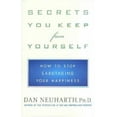 thumbnail image 1 of Pre-Owned Secrets You Keep from Yourself: How to Stop Sabotaging Your Happiness (Hardcover) 0312312474 9780312312473, 1 of 1