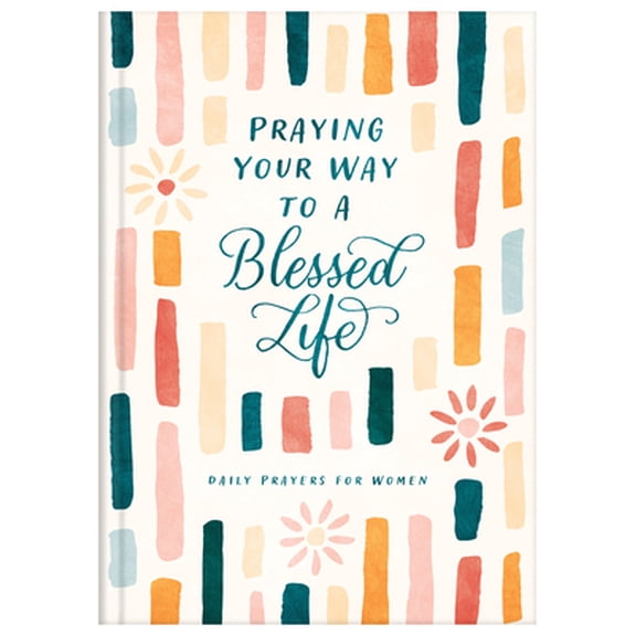 Pre-Owned Praying Your Way to a Blessed Life: Daily Prayers for Women (Hardcover) by Compiled by Barbour Staff