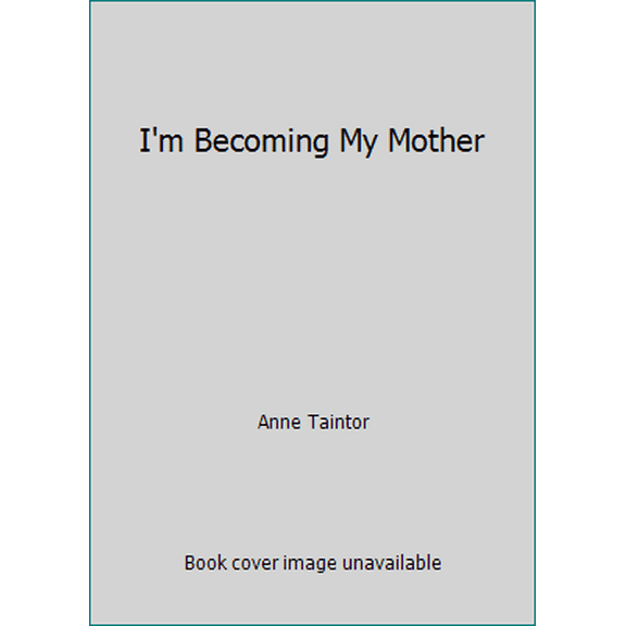 Pre-Owned I'm Becoming My Mother (Hardcover) 1567317898 9781567317893