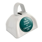 Keep Calm And Crochet On Yarn Needles White Cowbell Cow Bell