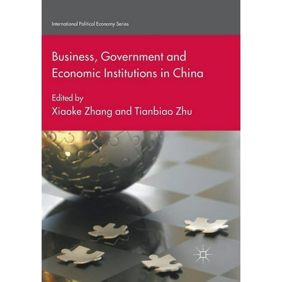 International Political Economy Business, Government and Economic Institutions in China, (Paperback)