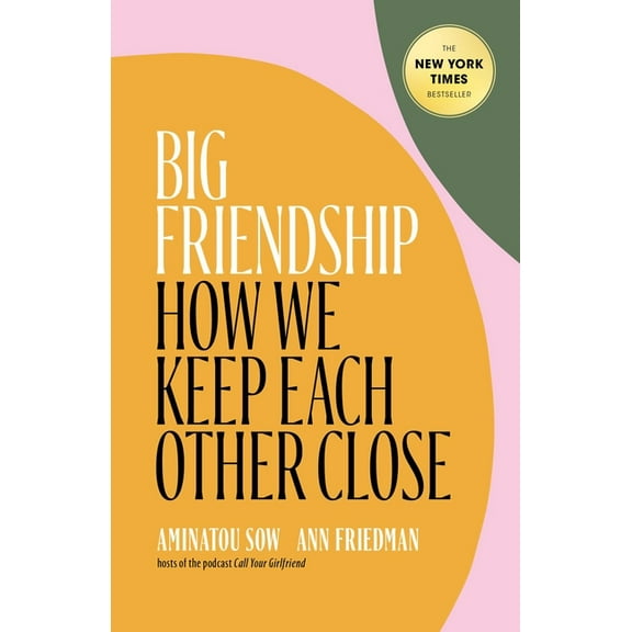 Big Friendship : How We Keep Each Other Close (Hardcover)