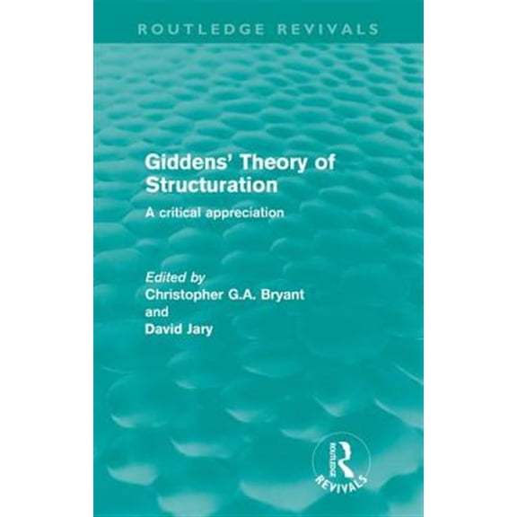Pre-Owned Routledge Revivals Giddens' Theory of Structuration (Routledge Revivals): A critical appreciation, (Paperback)