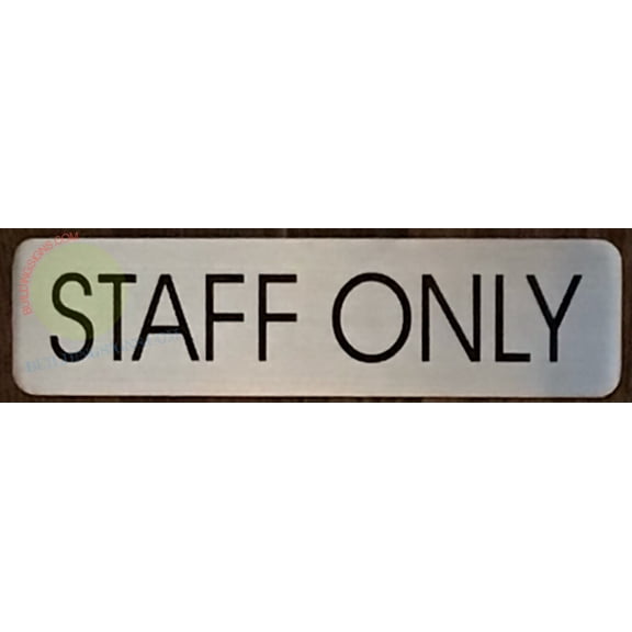STAFF ONLY SIGN (2 X 7.75 BRUSH SILVER,ALUMINUM) -ref16822