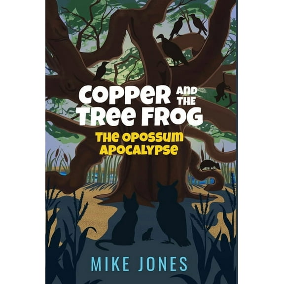 Copper and the Tree Frog Copper and the Tree Frog: The Opossum Apocalypse, Book 2, (Hardcover)
