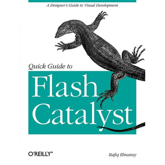 Quick Guide to Flash Catalyst: A Designer's Guide to Visual Development (Paperback)