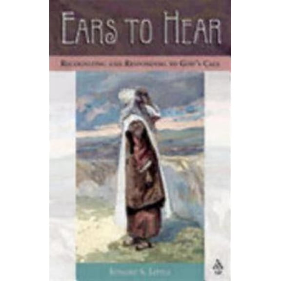 Pre-Owned Ears to Hear: Recognizing and Responding to God's Call (Paperback) 0819219398 9780819219398