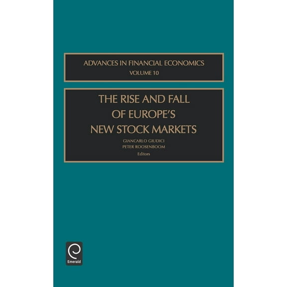Advances in Financial Economics The Rise and Fall of Europe's New Stock Markets, Book 10, (Hardcover)