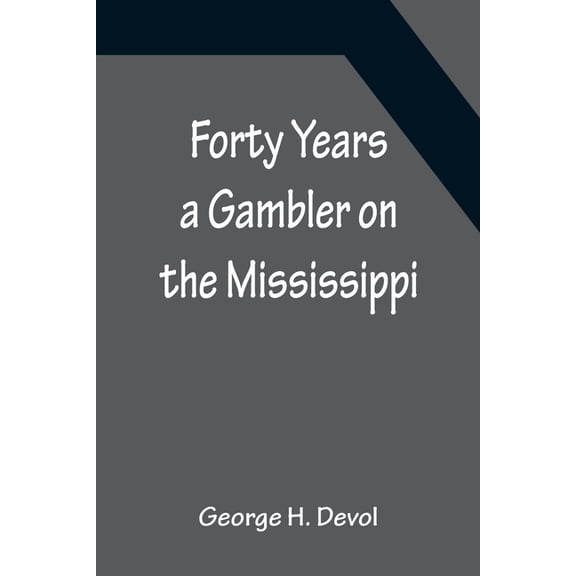 Forty Years a Gambler on the Mississippi, (Paperback)