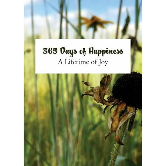 365 Days of Happiness: A Lifetime of Joy, (Paperback)