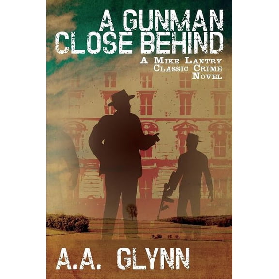 A Gunman Close Behind : A Mike Lantry Classic Crime Novel (Paperback)