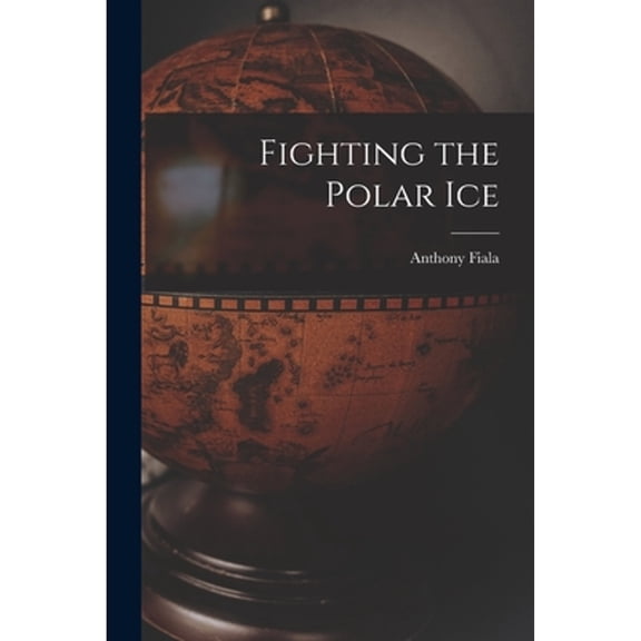 Fighting the Polar Ice (Paperback)