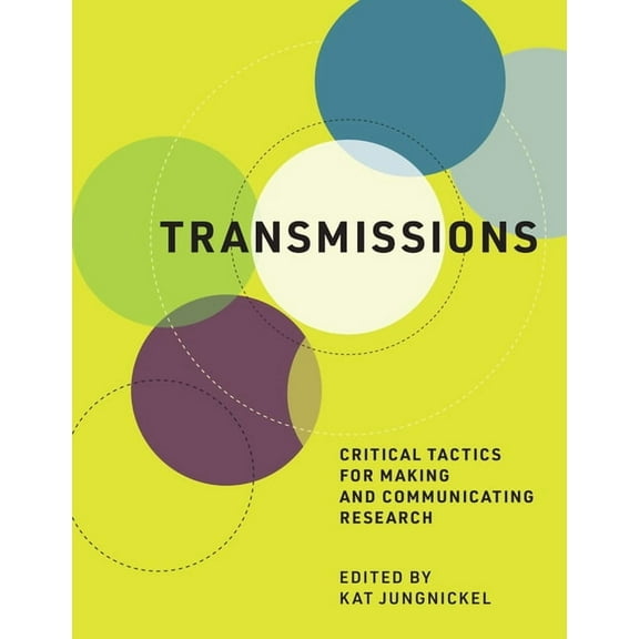 Transmissions: Critical Tactics for Making and Communicating Research, (Hardcover)