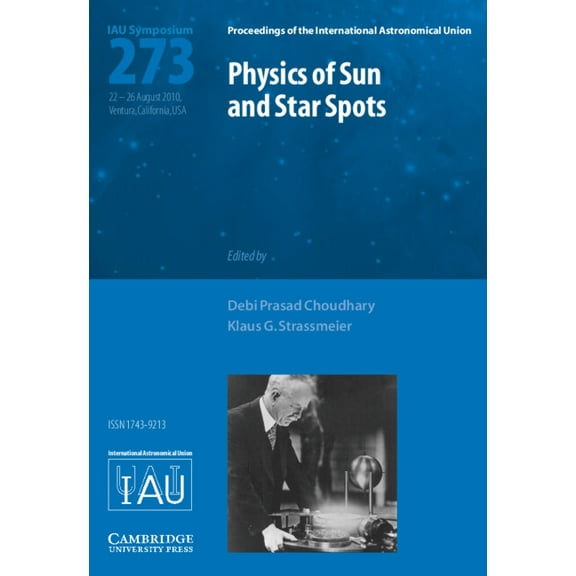 Proceedings of the International Astrono Physics of Sun and Star Spots (Iau S273), (Hardcover)