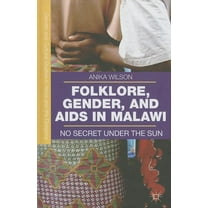 Gender and Cultural Studies in Africa an Folklore, Gender, and AIDS in Malawi: No Secret Under the Sun, (Hardcover)
