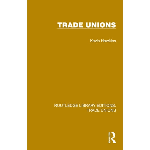 Routledge Library Editions: Trade Unions Trade Unions, (Hardcover)