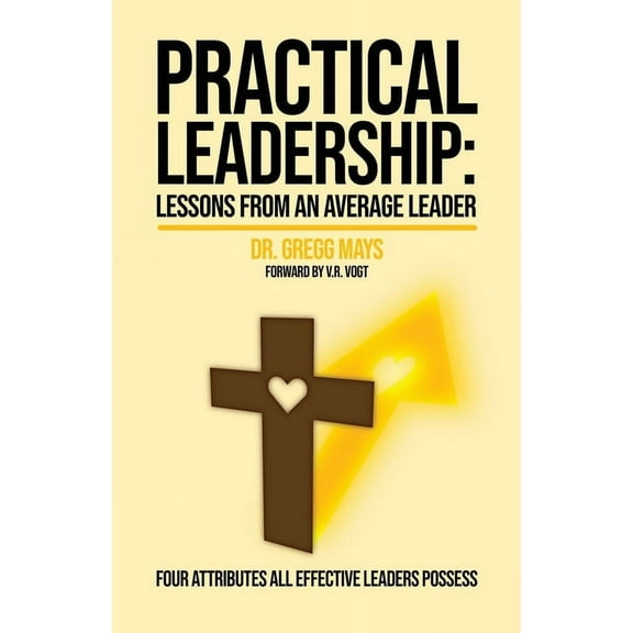Practical Leadership: Lessons from an Average Leader, (Paperback)