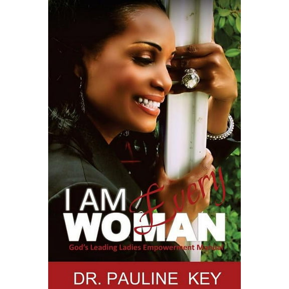 I Am Every Woman : God's Leading Ladies Empowerment Manual (Paperback)