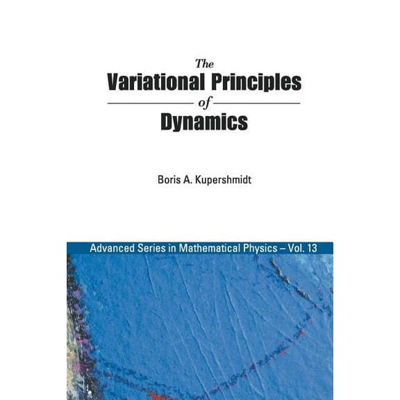 Advanced Mathematical Physics The Variational Principles of Dynamics, Book 13, (Paperback)