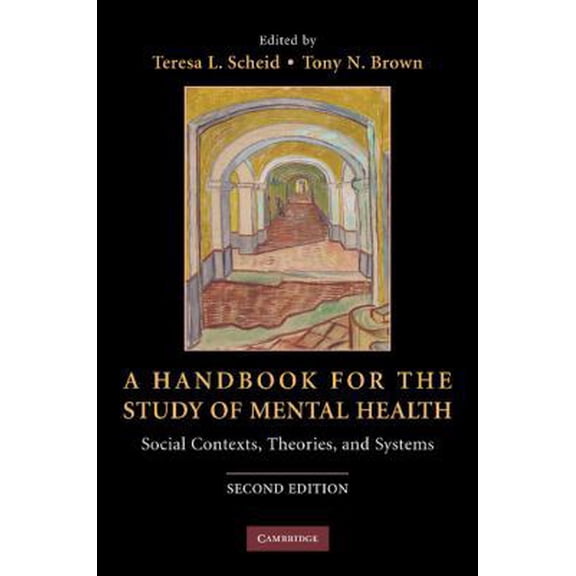 Pre-Owned A Handbook for the Study of Mental Health: Social Contexts, Theories, and Systems (Paperback) 0521728916 9780521728911