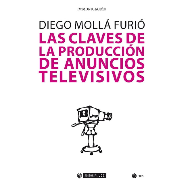 Las Claves De La Produccion De Anuncios Televisivos Uoc 9788491800712