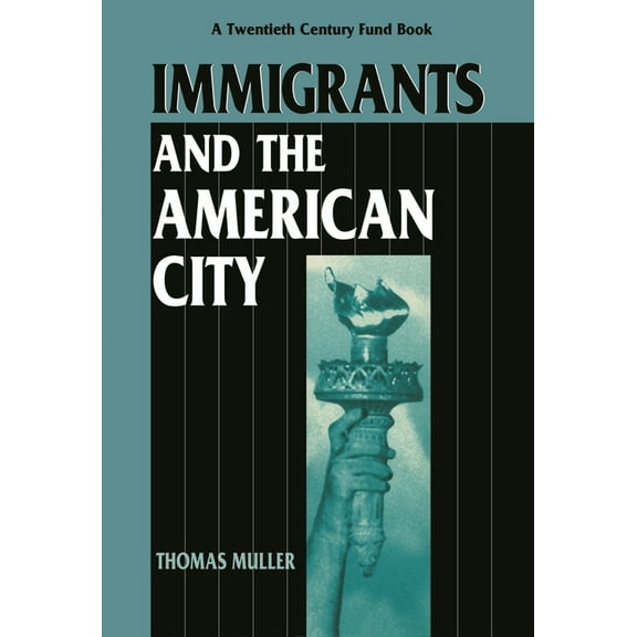 Twentieth Century Fund Book Immigrants and the American City, (Paperback)