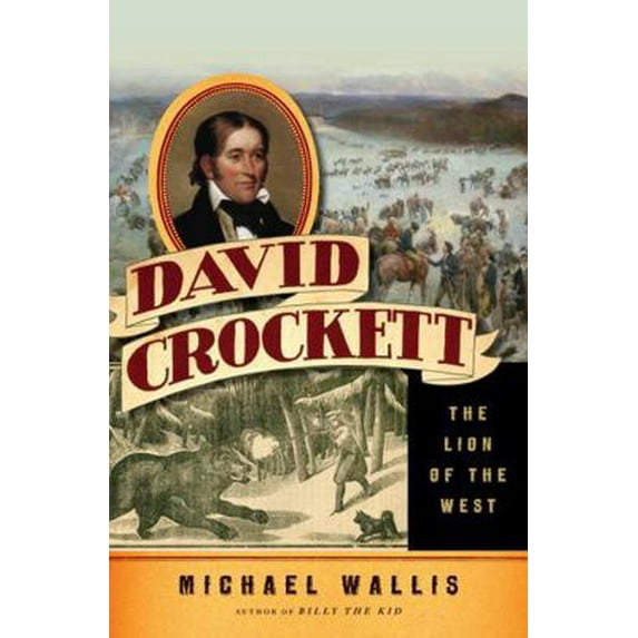 Pre-Owned David Crockett: The Lion of the West (Hardcover) by Michael Wallis