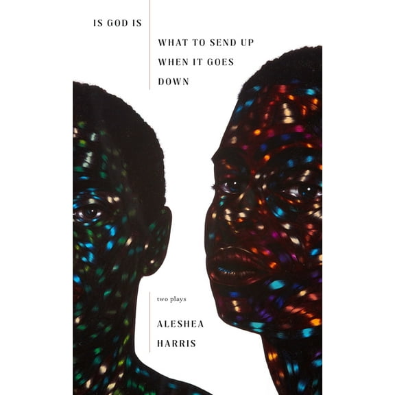 Is God Is / What to Send Up When It Goes Down, (Paperback)