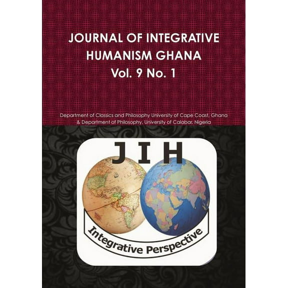 JOURNAL OF INTEGRATIVE HUMANISM GHANA Vol 9. No 1., (Paperback)