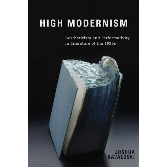 Studies in German Literature Linguistics High Modernism: Aestheticism and Performativity in Literature of the 1920s, Book 155, (Hardcover)