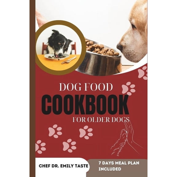 Dog Food Cookbook for Older Dogs: Vet Approved Healthy, Homemade Recipes, Budget friendly Nutritious Breakfast, Lunch and Dinner, Treats and Snacks for a Well-Balanced Diet and Extended dog life (Pape