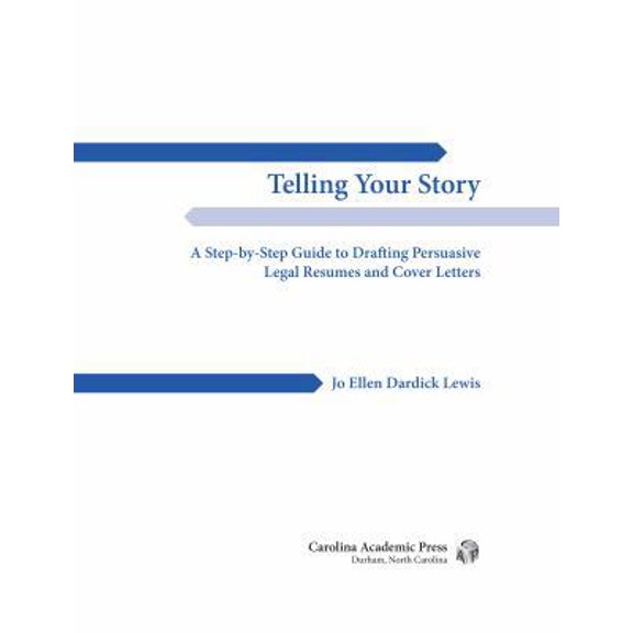 Pre-Owned Telling Your Story: A Step-By-Step Guide to Drafting Persuasive Legal Resumes and Cover Letters (Paperback) 1611638895 9781611638899
