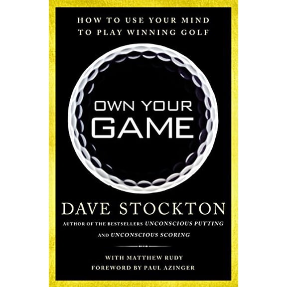 Pre-Owned Own Your Game: How to Use Your Mind to Play Winning Golf, 9781592408511, 1592408516, Hardcover,