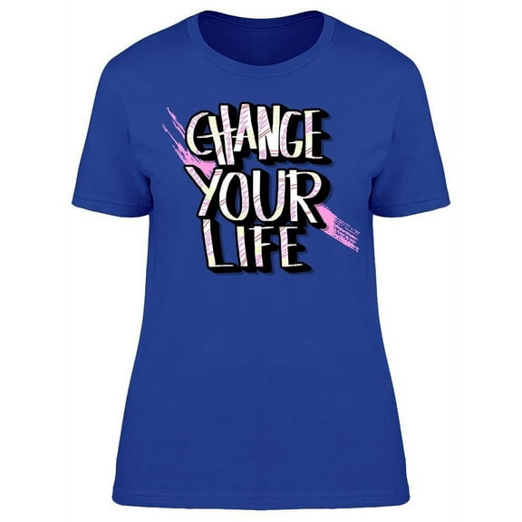 Change Your Life Font T-Shirt Women -Image by Shutterstock, Female 3X-Large