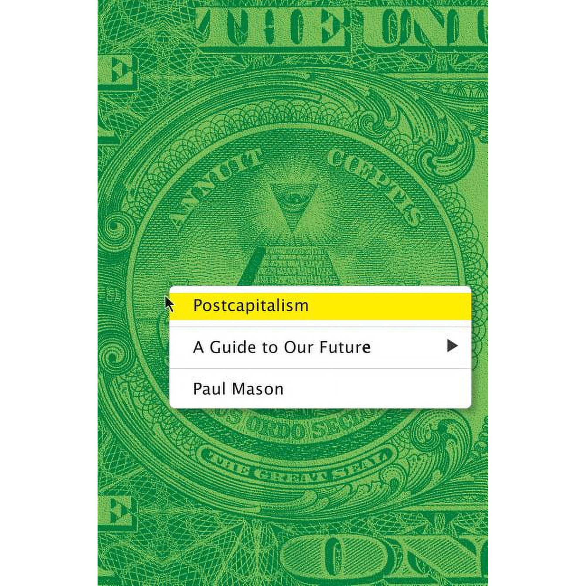 Postcapitalism : A Guide to Our Future (Paperback)