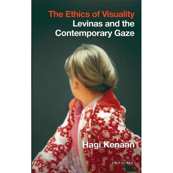 International Library of Contemporary Ph The Ethics of Visuality: Levinas and the Contemporary Gaze, Book 03, (Paperback)
