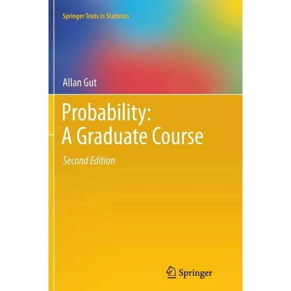 Springer Texts in Statistics Probability: A Graduate Course, Book 75, (Paperback)