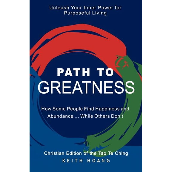 Path To Greatness: The Christian Edition of the Tao Te Ching, (Paperback)