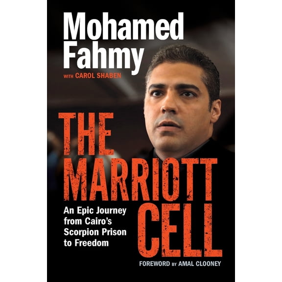 Pre-Owned The Marriott Cell: An Epic Journey from Cairo's Scorpion Prison to Freedom (Hardcover) 0345816358 9780345816351