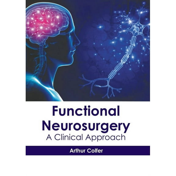 Functional Neurosurgery: A Clinical Approach, (Hardcover)