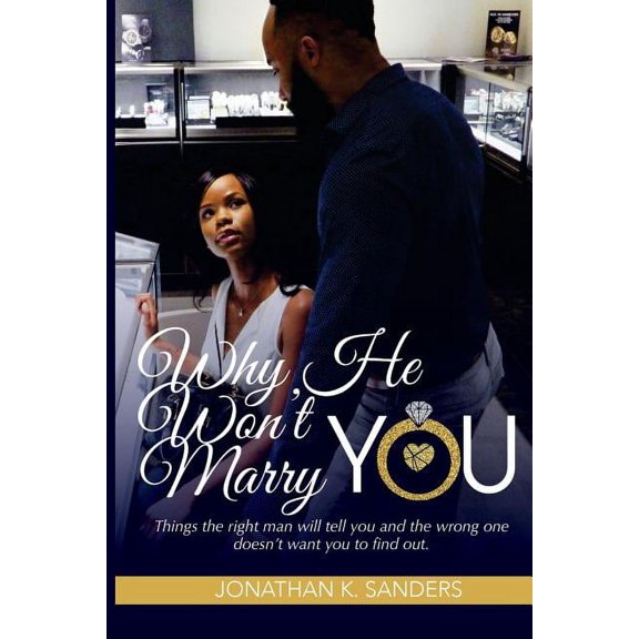Why He Won't Marry You: Things the right man will tell you and the wrong one doesn't want you to find out., (Paperback)
