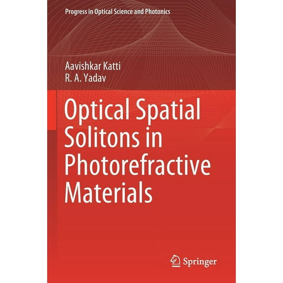 Progress in Optical Science and Photonic Optical Spatial Solitons in Photorefractive Materials, Book 14, (Paperback)